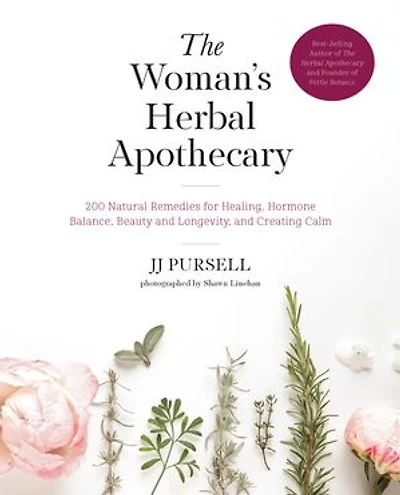 The Woman's Herbal Apothecary: 200 Natural Remedies for Healing, Hormone Balance, Beauty and Longevity, Creating Calm