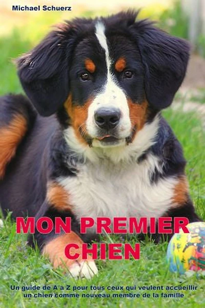 Mon premier chien : un guide de A à Z pour tous ceux qui veulent accueillir un chien comme nouveau membre de la famille.