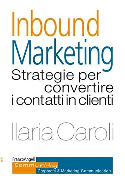 Inbound marketing: Strategie per convertire i contatti in clienti