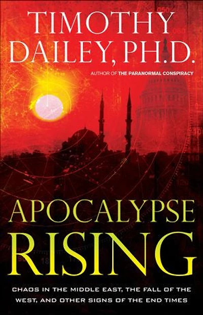 Apocalypse Rising: Chaos the Middle East, Fall of West, and Other Signs End Times