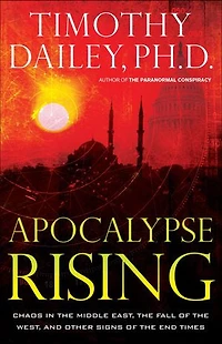 Apocalypse Rising: Chaos the Middle East, Fall of West, and Other Signs End Times