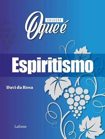 Coleção: O Que É - Espiritismo