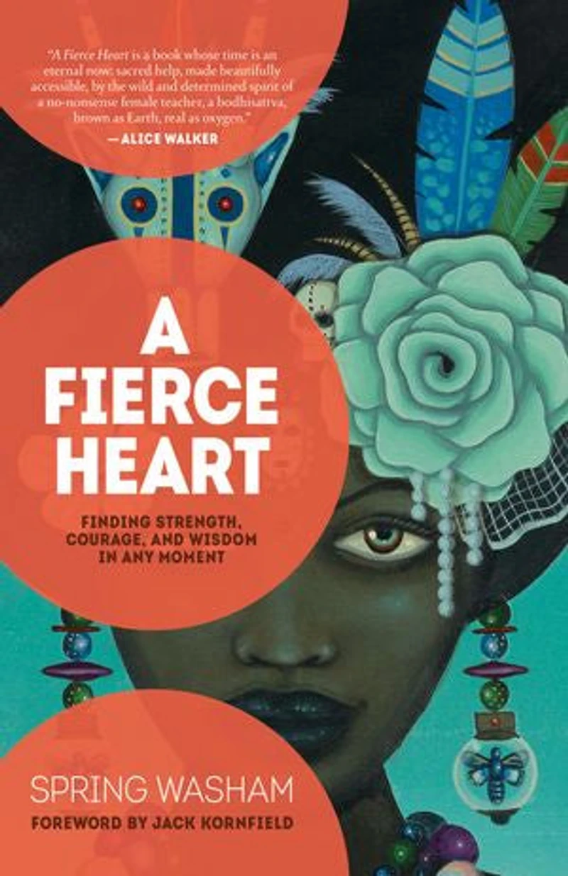 A Fierce Heart: Finding Strength, Courage, And Wisdom Any Moment
