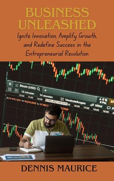 BUSINESS UNLEASHED: Ignite Innovation, Amplify Growth, and Redefine Success in the Entrepreneural Revolution