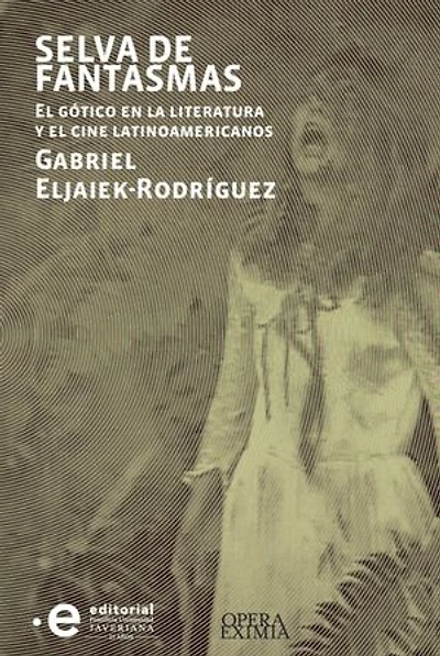 Selva de fantasmas: El gótico en la literatura y el cine latinoamericanos