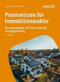Praxiswissen für Immobilienmakler: Rechtsgrundlagen, Provisionssicherung, Vertragsgestaltung. Maklerrecht, Bestellerprinzip und Haftung sicher im Griff