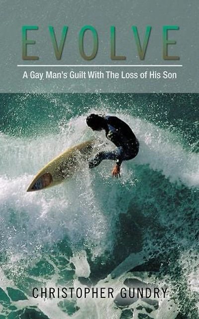 Evolve: A Gay Man's Guilt With The Loss Of His Son