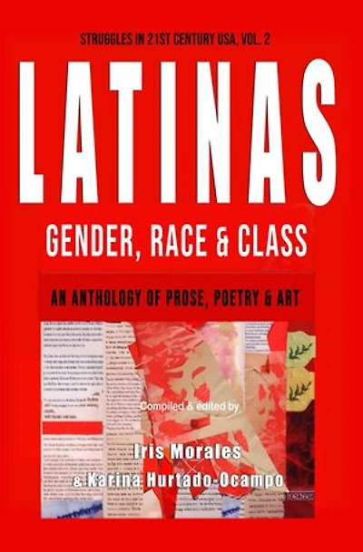 Latinas: Gender, Race, & Class: Struggles in 21st Century USA, Vol. 2