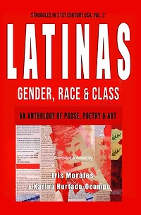 Latinas: Gender, Race, & Class: Struggles in 21st Century USA, Vol. 2