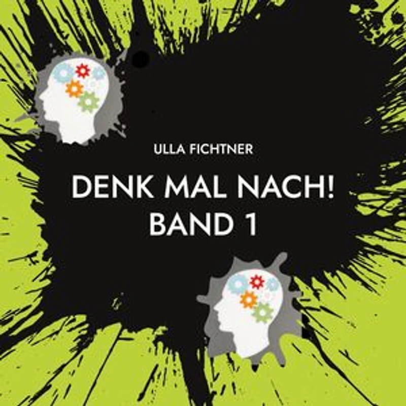 Denk mal nach!: Gedanken zum Zeitgeschehen
