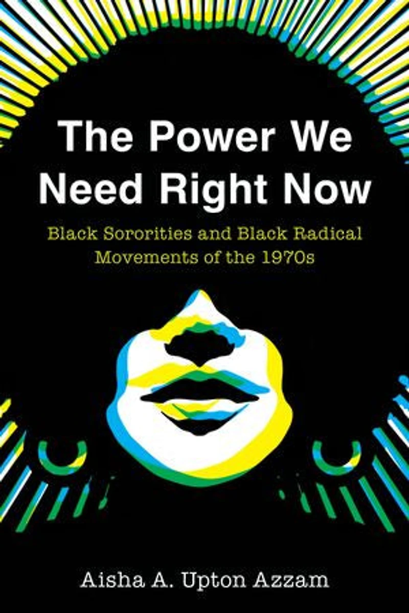 the Power We Need Right Now: Black Sororities and Radical Movements of 1970s
