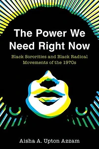 the Power We Need Right Now: Black Sororities and Radical Movements of 1970s