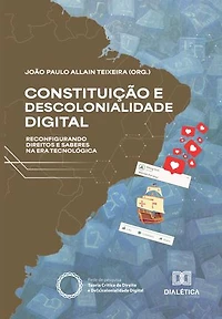 Constituição e Descolonialidade Digital: Reconfigurando Direitos e Saberes na Era Tecnológica