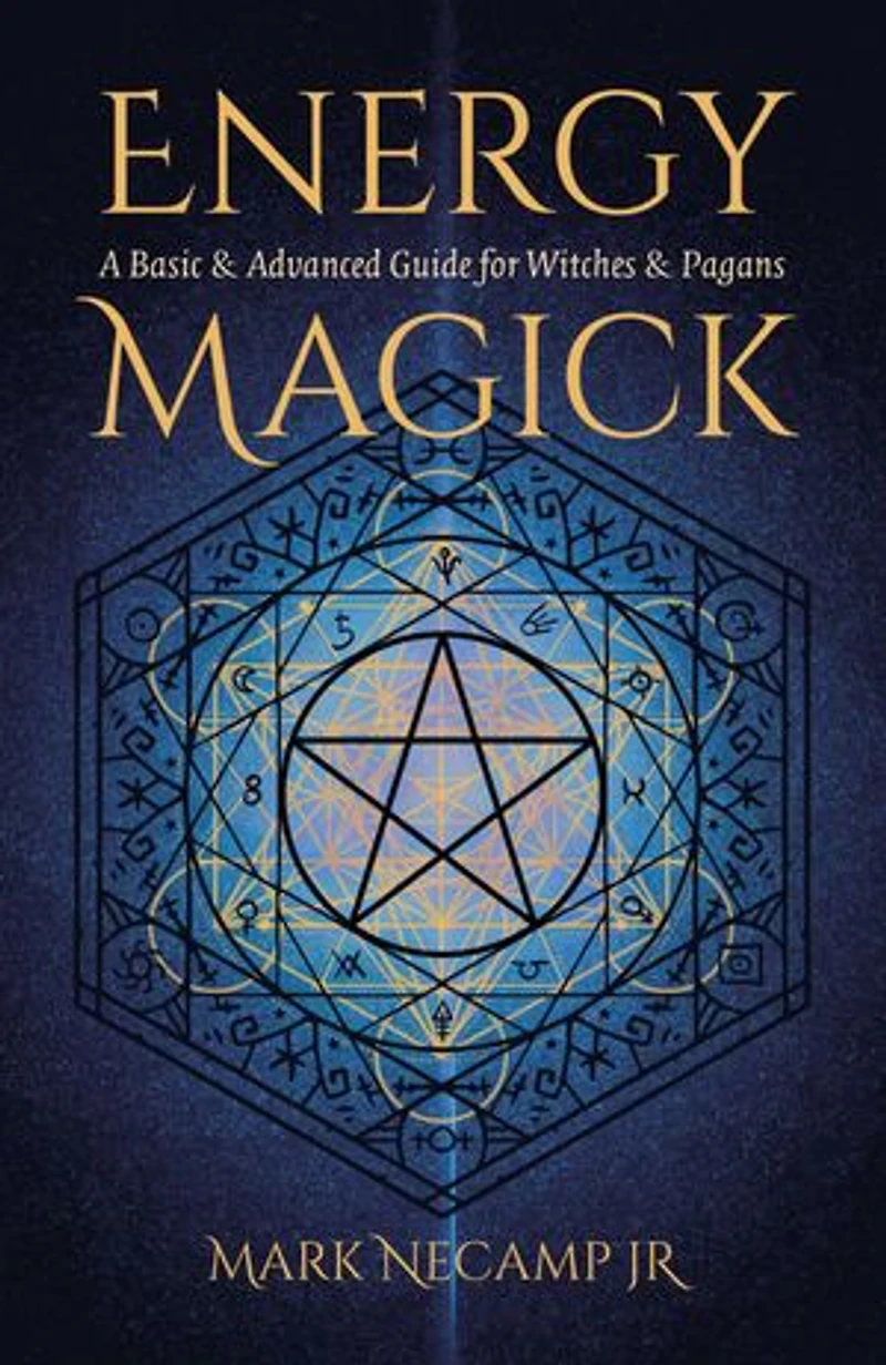 Energy Magick: A Basic & Advanced Guide for Witches Pagans