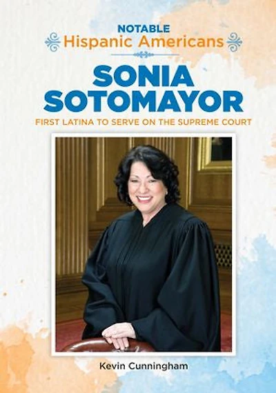 Sonia Sotomayor: First Latina to Serve on the Supreme Court