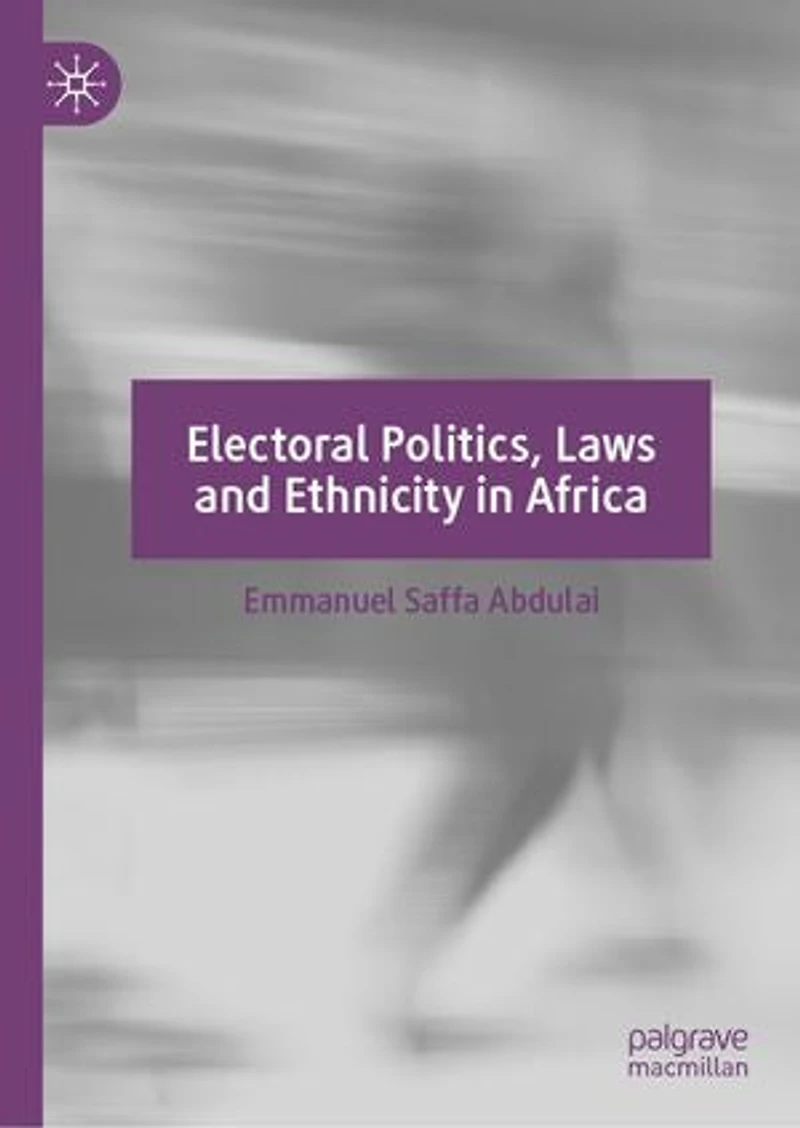 Electoral Politics, Laws and Ethnicity Africa