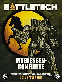 BattleTech - Interessenkonflikte: Chronik der Leichten Eridani-Reiterei 1