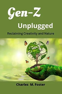 Gen-Z Unplugged: Reclaiming Creativity and Nature