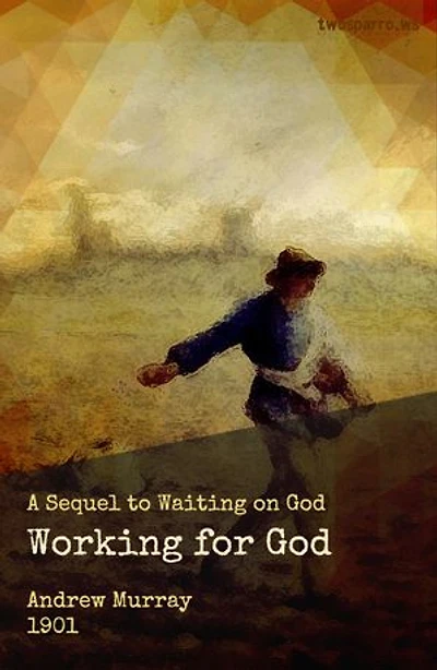 Working for God: The Sequel to Waiting on God