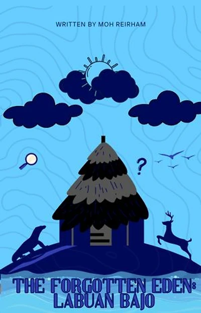 The Forgotten Eden: Labuan Bajo: Discovering Nature, Culture, and Myth in the East
