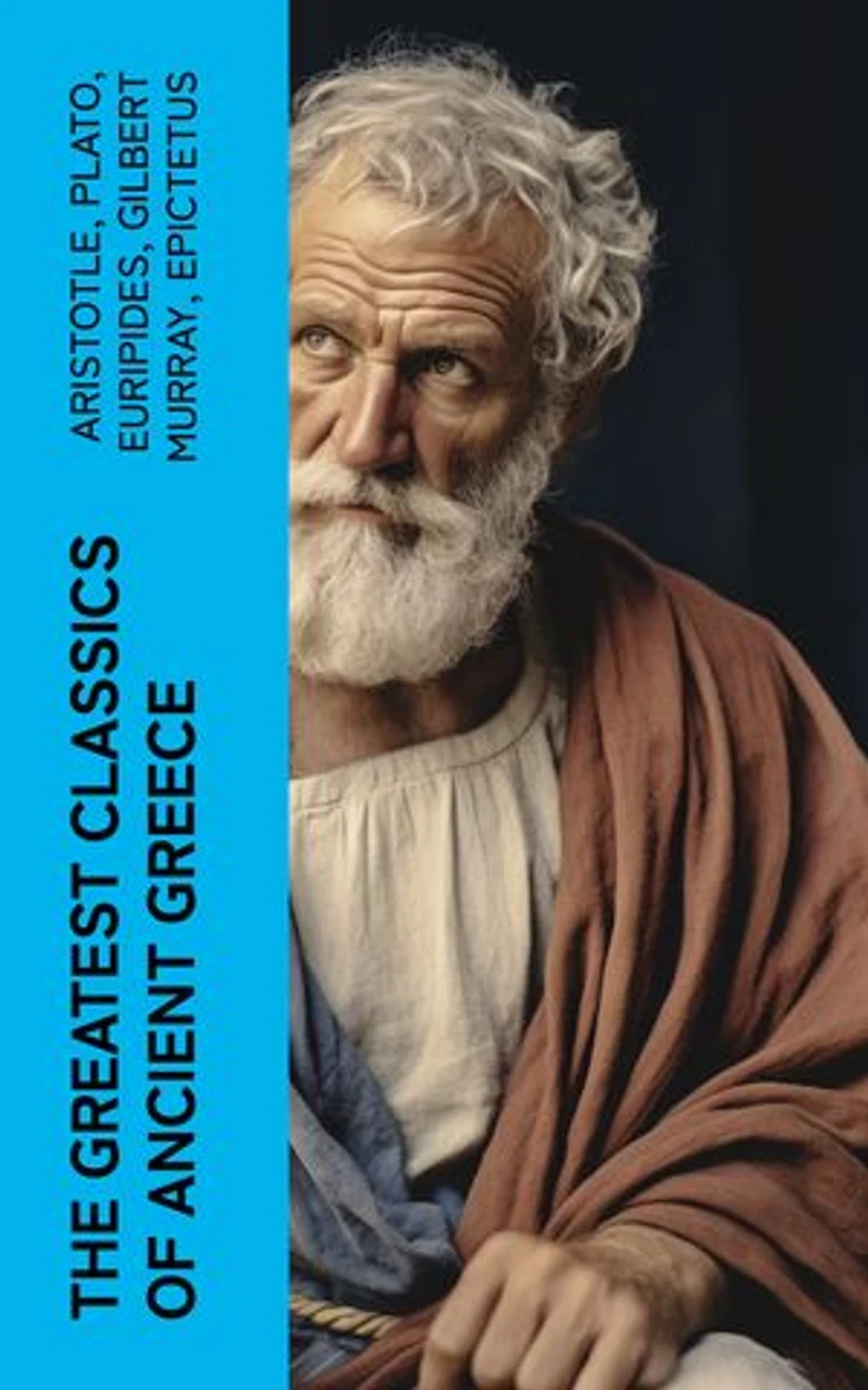 The Greatest Classics of Ancient Greece: Mythology, History, Philosophy, Poetry, Theater (Including Biographies of Authors and Critical Study of Each Work)