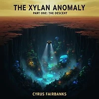 The Xylan Anomaly: Part One: The Descent