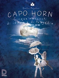 Capo Horn: Cinque racconti di idillio e di tragedia