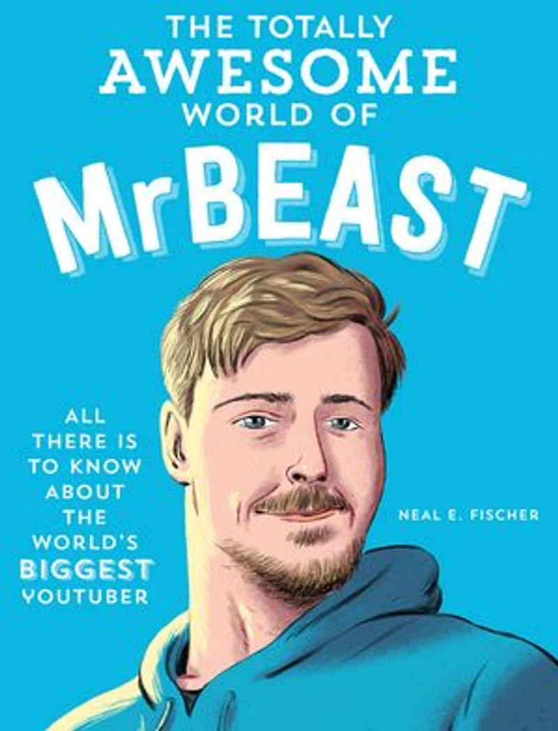 the Totally Awesome World of MrBeast: Learn All There Is to Know about World's Biggest YouTuber