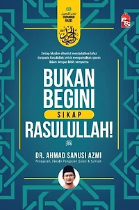 Bukan Begini Sikap Rasulullah!
