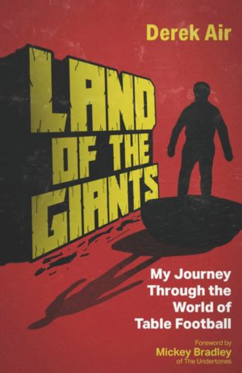 Land of the Giants: A Journey Through World Table Football