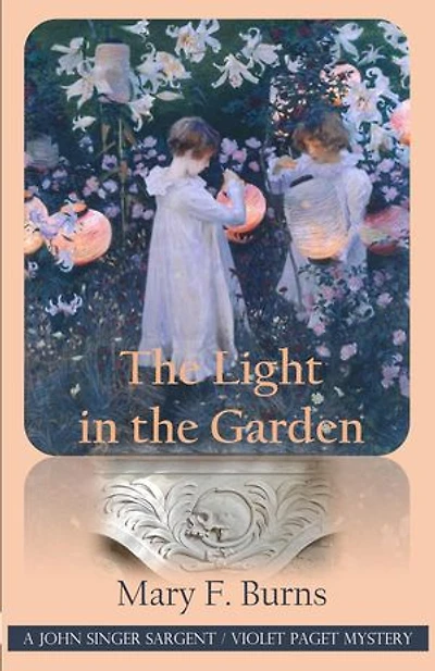 The Light in the Garden: The John Singer Sargent/Violet Paget Mysteries, #5