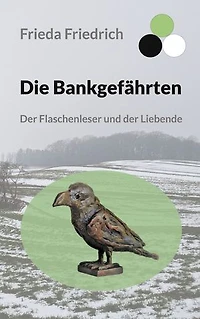 Die Bankgefährten: Der Flaschenleser und der Liebende (Ein philosophisch-humorvoller Roman)