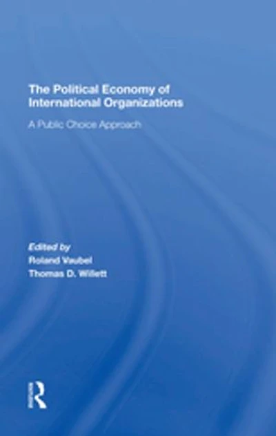 The Political Economy Of International Organizations: A Public Choice Approach