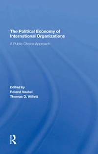 The Political Economy Of International Organizations: A Public Choice Approach