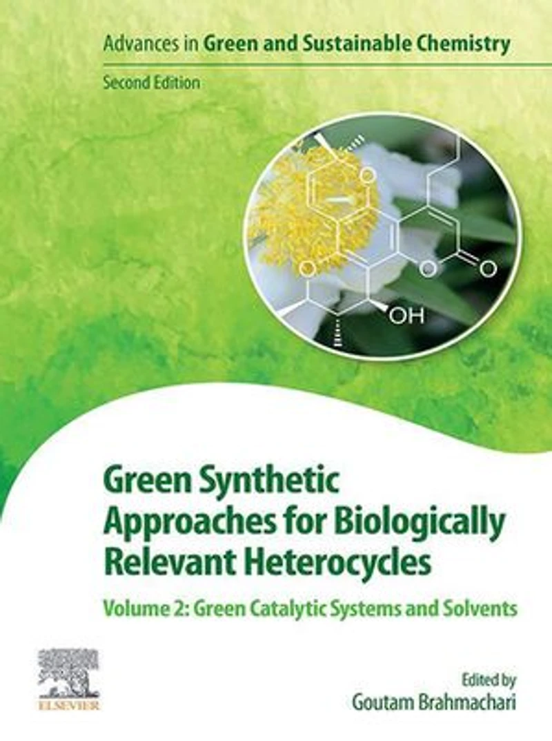 Green Synthetic Approaches for Biologically Relevant Heterocycles: Volume 2: Catalytic Systems and Solvents