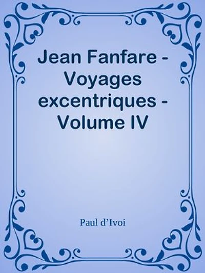 Jean Fanfare - Voyages excentriques - Volume IV