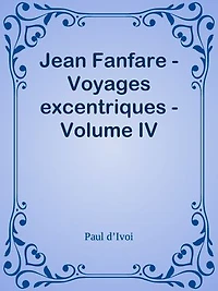 Jean Fanfare - Voyages excentriques - Volume IV