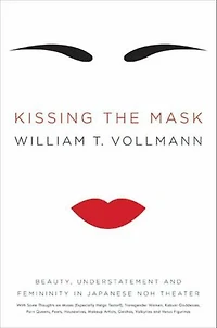 Kissing the Mask: Beauty, Understatement and Femininity Japanese Noh Theater
