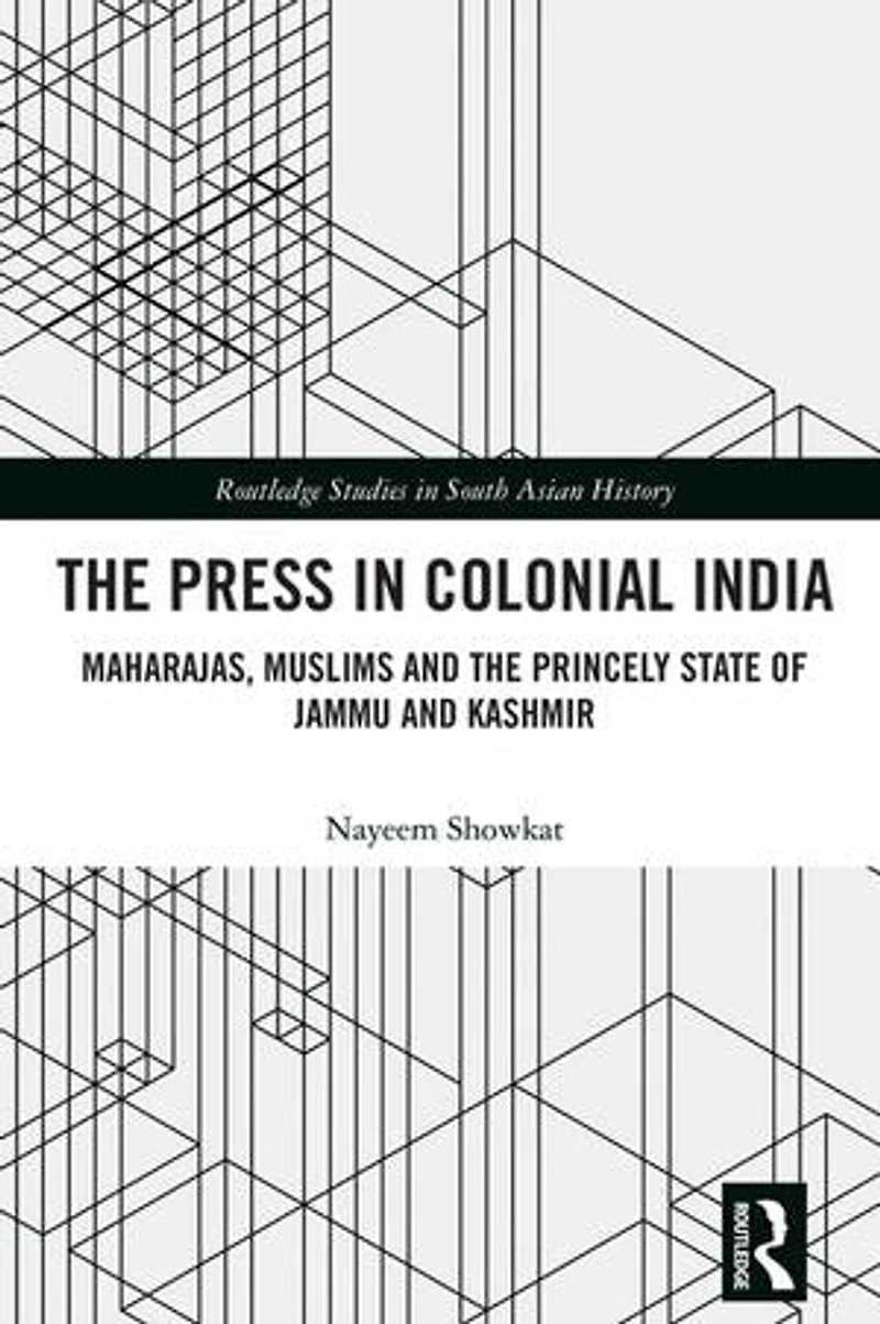 the Press Colonial India: Maharajas, Muslims and Princely State of Jammu Kashmir
