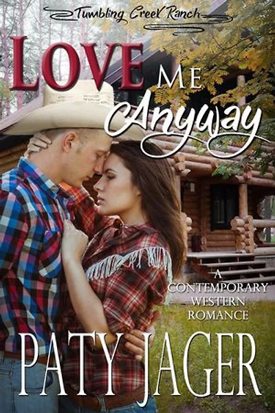 Love Me Anyway: Tumbling Creek Ranch, #2