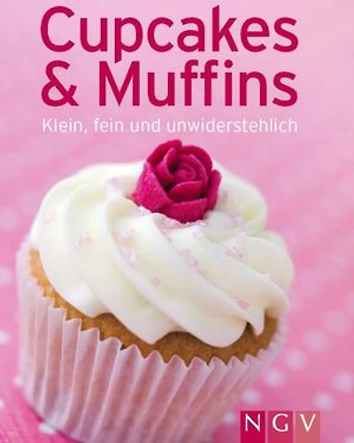 Cupcakes & Muffins: Unsere 100 besten Rezepte einem Backbuch