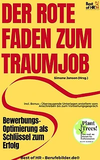 Der rote Faden zum Traumjob – Bewerbungs-Optimierung als Schlüssel zum Erfolg: Incl. Bonus – Überzeugende Unterlagen erstellem vom Anschreiben bis zum Vorstellungsgespräch