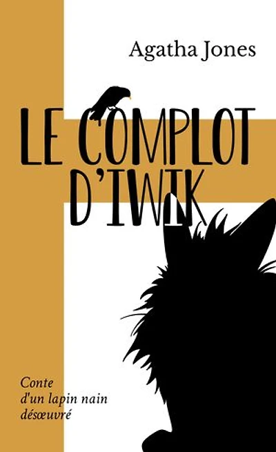 Le complot d'Iwik: Conte d'un lapin nain désœuvré