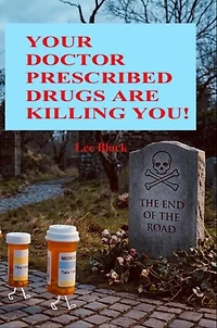 YOUR DOCTOR PRESCRIBED DRUGS ARE KILLING YOU!