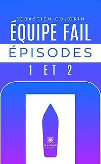 Équipe fail épisodes 1 et 2