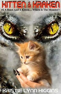 Kitten & Kraken Series One: #2 A Beast And A Kitten… Which Is The Monster?