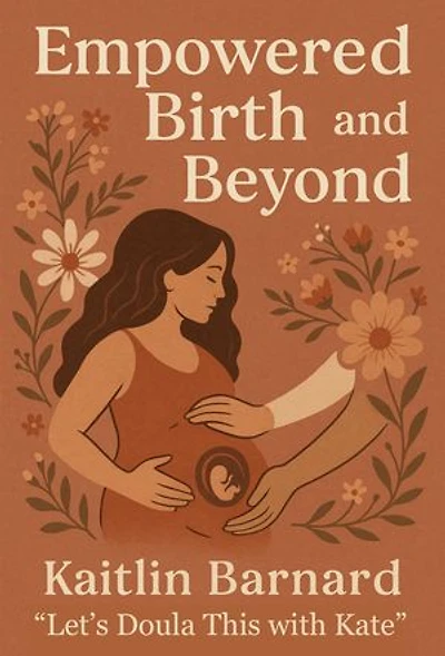 Empowered Birth and Beyond