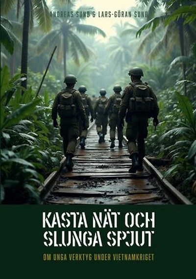 Kasta nät och slunga spjut: Om unga verktyg under Vietnamkriget