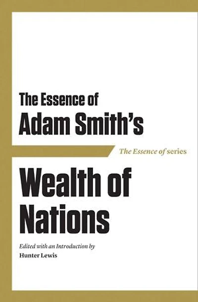 The Essence of Adam Smith's Wealth Nations