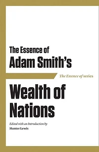 The Essence of Adam Smith's Wealth Nations